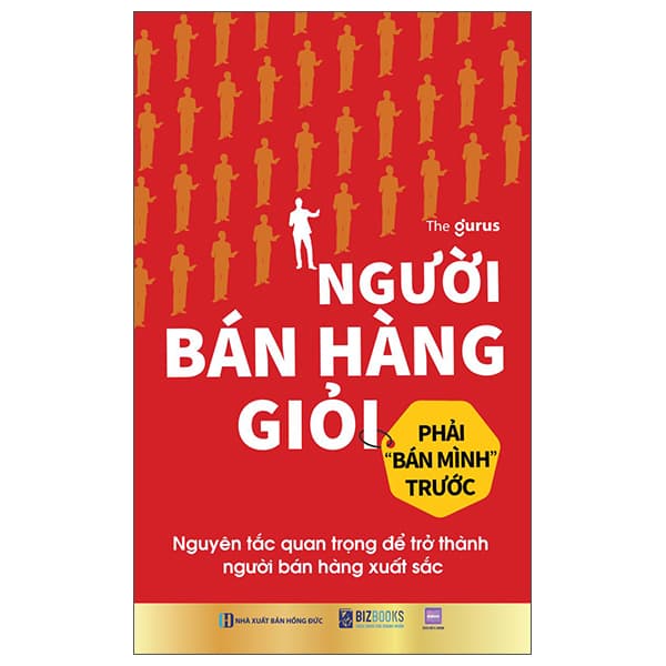 Sách Người Bán Hàng Giỏi Phải "Bán Mình" Trước - Nguyên Tắc Quan Tr� - The Gurus
