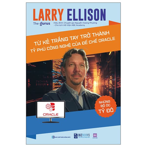 Sách Những Bộ Óc Tỷ Đô - Larry Ellison - Từ Kẻ Trắng Tay Trở Thành T - The Gurus