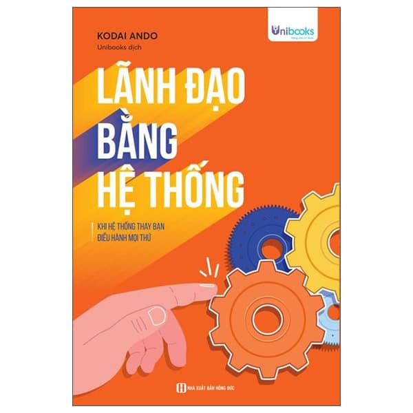Sách Lãnh Đạo Bằng Hệ Thống - Khi Hệ Thống Thay Bạn Điều Hành Mọ - Kodai Ando