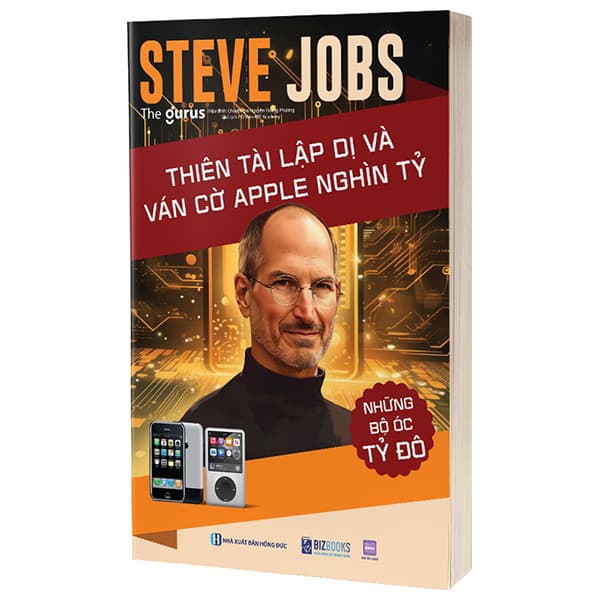 Sách Những Bộ Óc Tỷ Đô - Steve Jobs - Thiên Tài Lập Dị Và Ván Cờ Ap - The Gurus