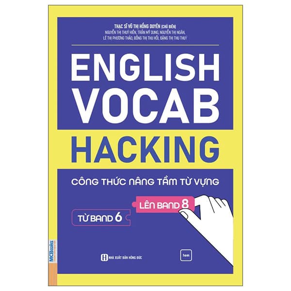 Sách English Vocab Hacking - Công Thức Nâng Tầm Từ Vựng Từ Band 6 Lên Ban - Tri Thức