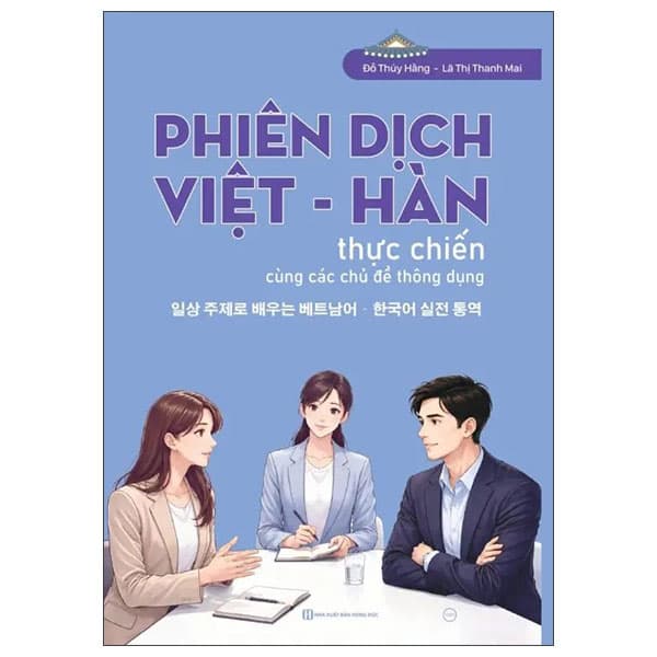 Sách Phiên Dịch Việt-Hàn Thực Chiến Cùng Các Chủ Đề Thông Dụng - Đỗ Hồng Thanh