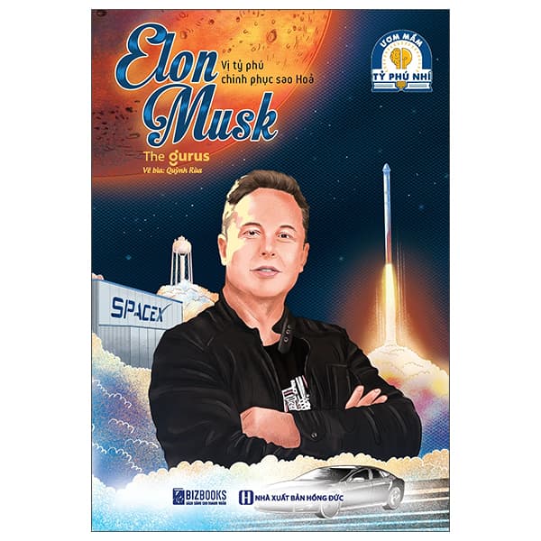 Sách Ươm Mầm Tỷ Phú Nhí - Elon Musk - Vị Tỷ Phú Chinh Phục Sao Hoả (T - The Gurus