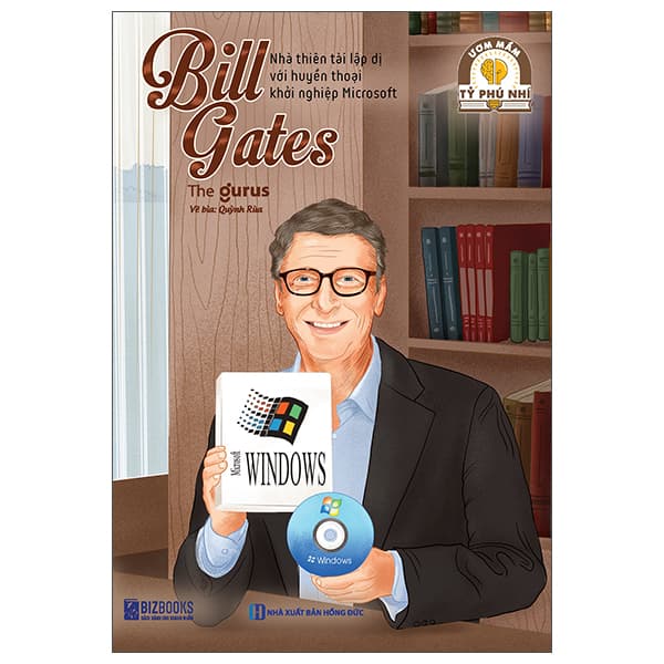 Sách Ươm Mầm Tỷ Phú Nhí - Bill Gates - Nhà Thiên Tài Lập Dị Với Huy� - Thiên Phú
