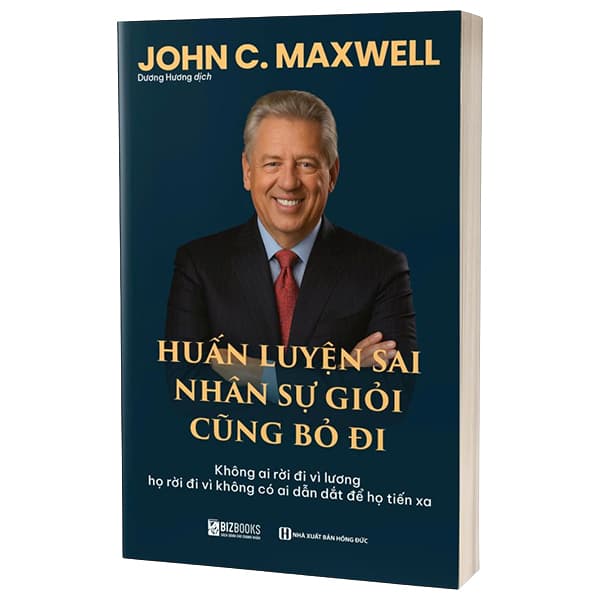 Sách Huấn Luyện Sai, Nhân Sự Giỏi Cũng Bỏ Đi - John C. Maxwell
