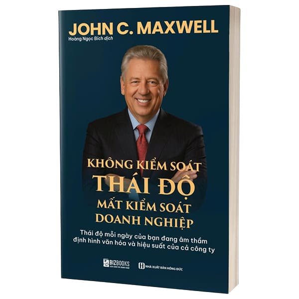 Sách Không Kiểm Soát Thái Độ, Mất Kiểm Soát Doanh Nghiệp - John C. Maxwell