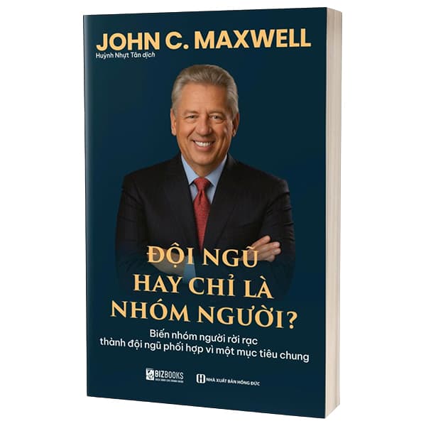 Sách Đội Ngũ Hay Chỉ Là Nhóm Người? - John C. Maxwell