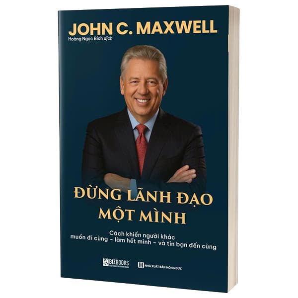 Sách Đừng Lãnh Đạo Một Mình - John C. Maxwell