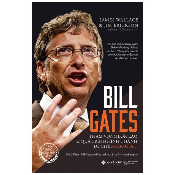 Sách Bill Gates - Tham Vọng Lớn Lao Và Quá Trình Hình Thành Đế Chế Micro - Jim Erickson James Wallace