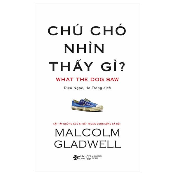 Sách Chú Chó Nhìn Thấy Gì? (Tái Bản 2024) - Malcolm Gladwell