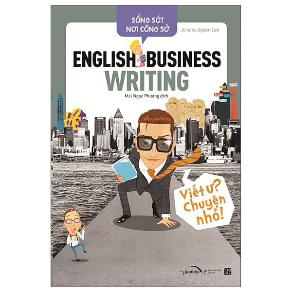 Sách Sống Sót Nơi Công Sở English Business Writing - Viết Ư? Chuyện Nhỏ - Juliana Jiyoon Lee