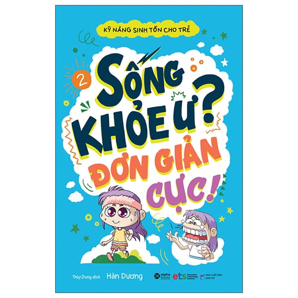 Sách Kỹ Năng Sinh Tồn Cho Trẻ - Tập 2: Sống Khỏe Ư Đơn Giản Cực! ( - Hàn Dương