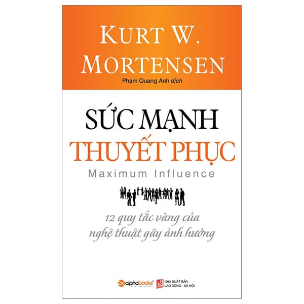 Sách Sức Mạnh Thuyết Phục (Tái Bản 2023) - Kurt W. Mortensen