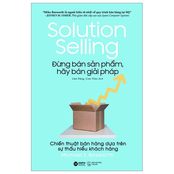 Sách Solution Selling - Đừng Bán Sản Phẩm, Hãy Bán Giải Pháp (Tái Bản - Michael T Bosworth