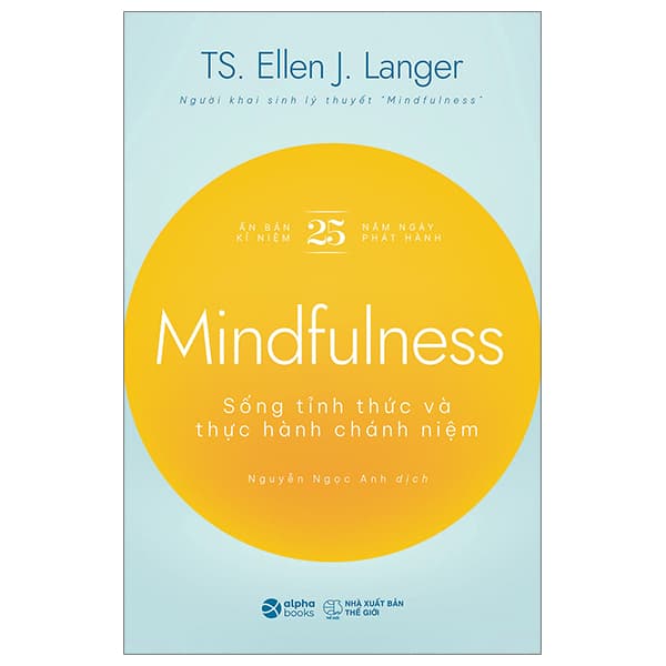 Sách Mindfulness - Sống Tỉnh Thức Và Thực Hành Chánh Niệm - TS Ellen J. Langer