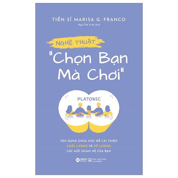 Sách Nghệ Thuật “Chọn Bạn Mà Chơi” - Vận Dụng Khoa Học Để Cải - TS Marisa G. Franco