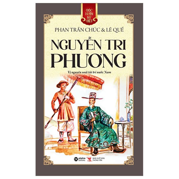 Sách Góc Nhìn Sử Việt - Nguyễn Tri Phương - Vị Nguyên Soái Tài Trí Nư - Phan Trần Chúc