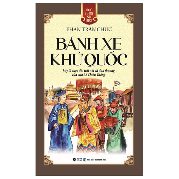 Sách Góc Nhìn Sử Việt - Bánh Xe Khứ Quốc - Phan Trần Chúc