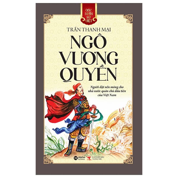 Sách Góc Nhìn Sử Việt - Ngô Vương Quyền - Trần Thanh Mại