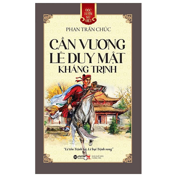 Sách Góc Nhìn Sử Việt - Cần Vương Lê Duy Mật Kháng Trịnh - Phan Trần Chúc