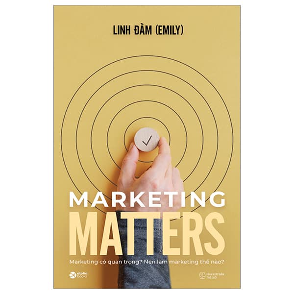 Sách Marketing Matters - Marketing Có Quan Trọng? Nên Làm Marketing Thế Nào? - Linh Đàm