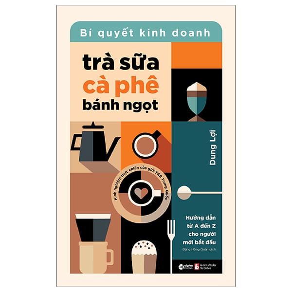Sách Bí Quyết Kinh Doanh Trà Sữa - Cà Phê - Bánh Ngọt - Dung Lợi