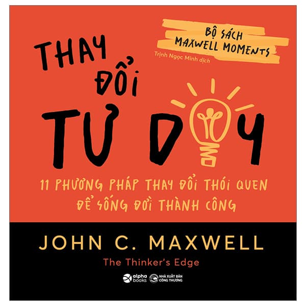 Sách Bộ Sách Maxwell Moments - Thay Đổi Tư Duy - 11 Phương Pháp Thay Đổi - John C. Maxwell