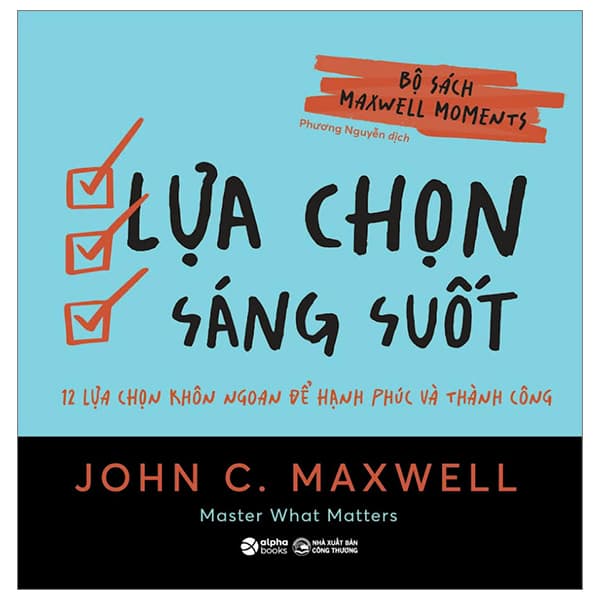 Sách Bộ Sách Maxwell Moments - Lựa Chọn Sáng Suốt - 12 Lựa Chọn Khôn Ng - John C. Maxwell