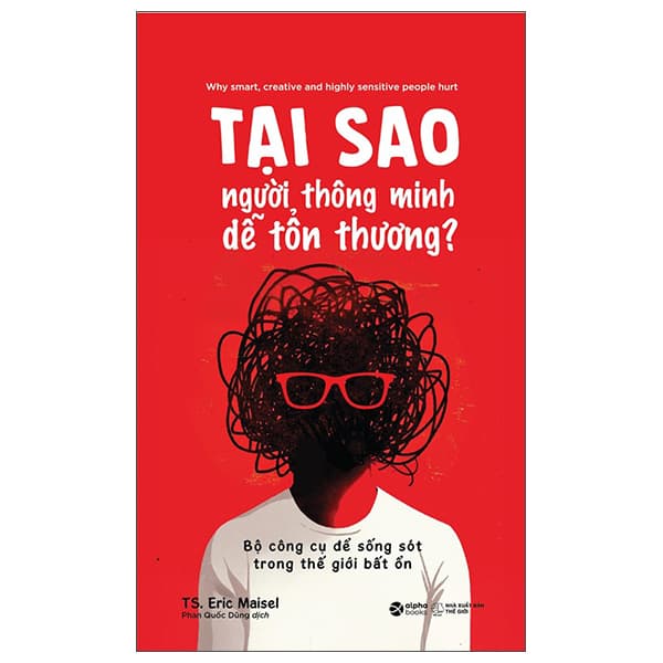 Sách Tại Sao Người Thông Minh Dễ Tổn Thương? - Bộ Công Cụ Để Sốn - TS Eric Maisel