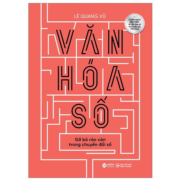 Sách Văn Hoá Số - Gỡ Bỏ Rào Cản Trong Chuyển Đổi Số - Lê Vũ