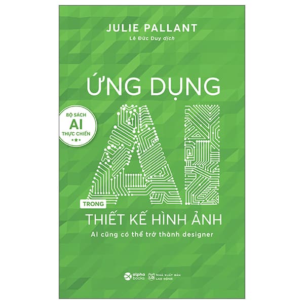 Sách Ứng Dụng AI Trong Thiết Kế Hình Ảnh - Ai Cũng Có Thể Trở Thành - Julie Pallant