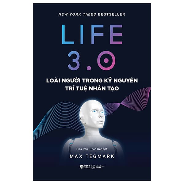 Sách Life 3.0 - Loài Người Trong Kỷ Nguyên Trí Tuệ Nhân Tạo - NG.UYÊN