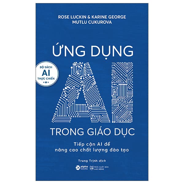 Sách Ứng Dụng AI Trong Giáo Dục - Tiếp Cận AI Để Nâng Cao Chất Lượ - Rose Luckin