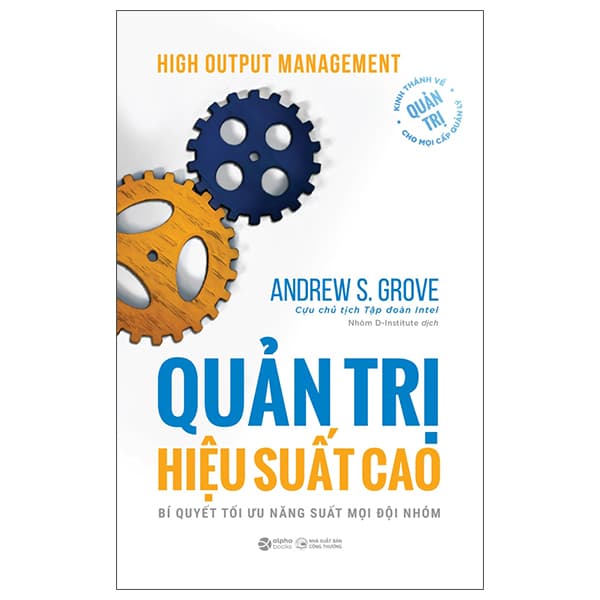 Sách High Output Management - Quản Trị Hiệu Suất Cao - Bí Quyết Tối Ưu N - Andrew S.Grove