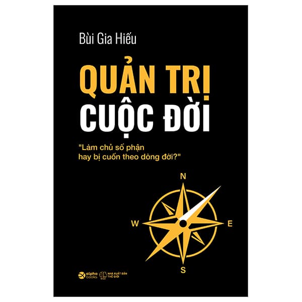 Sách Quản Trị Cuộc Đời - "Làm Chủ Số Phận Hay Bị Cuốn Theo Dòng � - Bùi Gia Hiếu