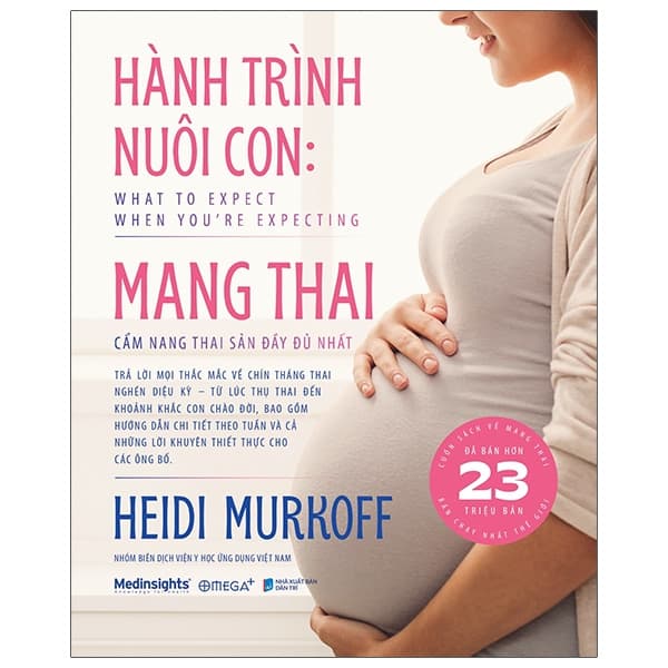 Sách Hành Trình Nuôi Con: Mang Thai - Cẩm Nang Thai Sản Đầy Đủ Nhất - Heidi Murkoff