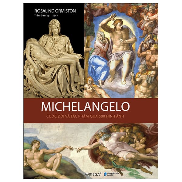 Sách Michelangelo - Cuộc Đời Và Tác Phẩm Qua 500 Hình Ảnh - Rosalind Ormiston