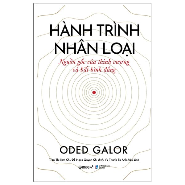 Sách Hành Trình Nhân Loại Nguồn Gốc Của Thịnh Vượng Và Bất Bình Đ - Oded Galor