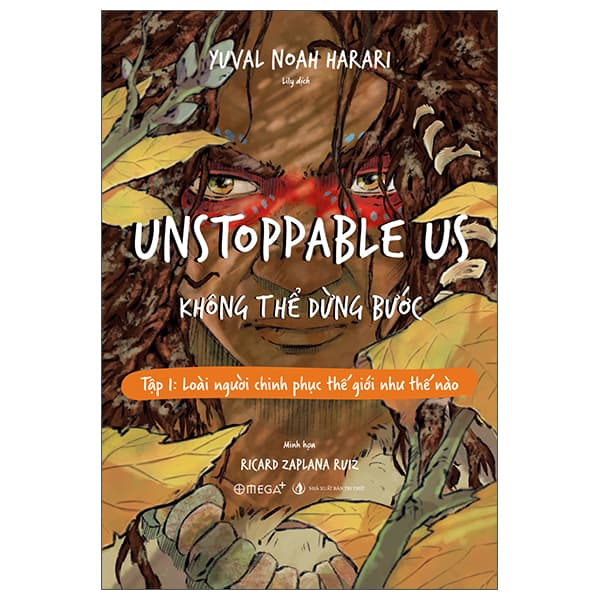 Sách Unstoppable Us - Không Thể Dừng Bước Tập 1: Loài Người Chinh Phục - Yuval Noah Harari