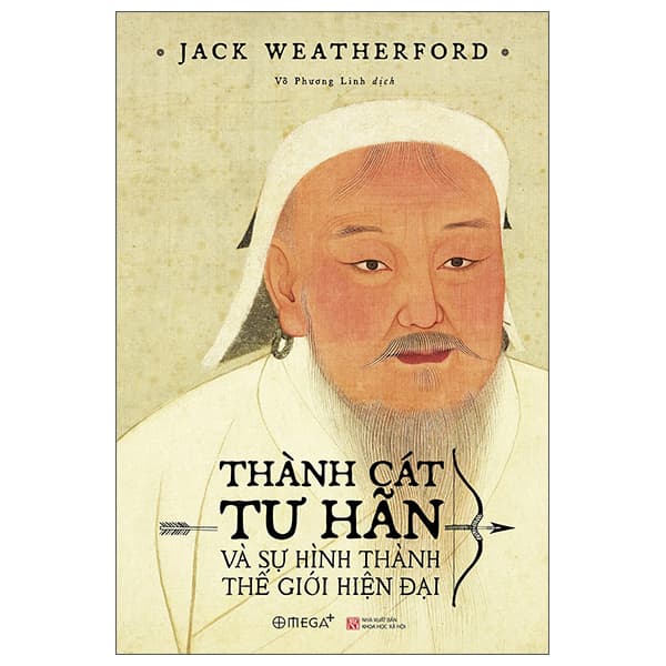 Sách Thành Cát Tư Hãn Và Sự Hình Thành Thế Giới Hiện Đại (Tái Bản - Jack Weatherford