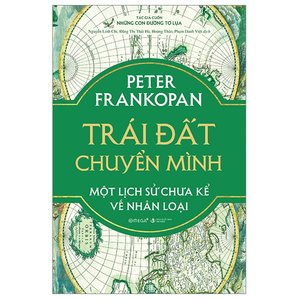 Sách Trái Đất Chuyển Mình - Một Lịch Sử Chưa Kể Về Nhân Loại - B� - Peter Frankopan