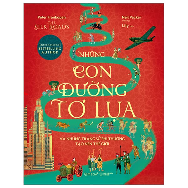 Sách The Silk Roads - Những Con Đường Tơ Lụa Và Những Trang Sử Phi Thư� - Peter Frankopan