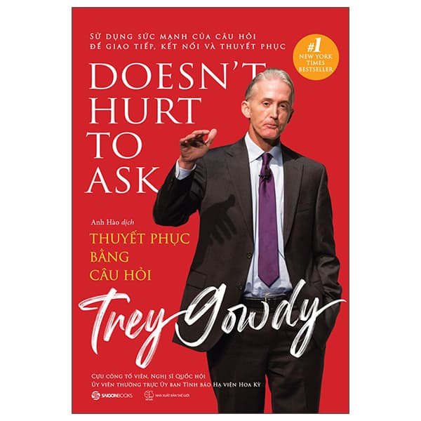 Sách Thuyết Phục Bằng Câu Hỏi - Doesn't Hurt To Ask - Trey Gowdy