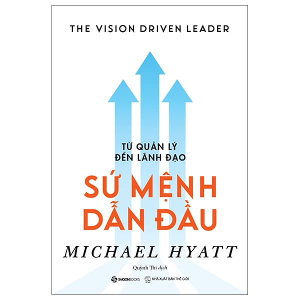 Sách Từ Quản Lý Đến Lãnh Đạo - Sứ Mệnh Dẫn Đầu - Michael Hyatt