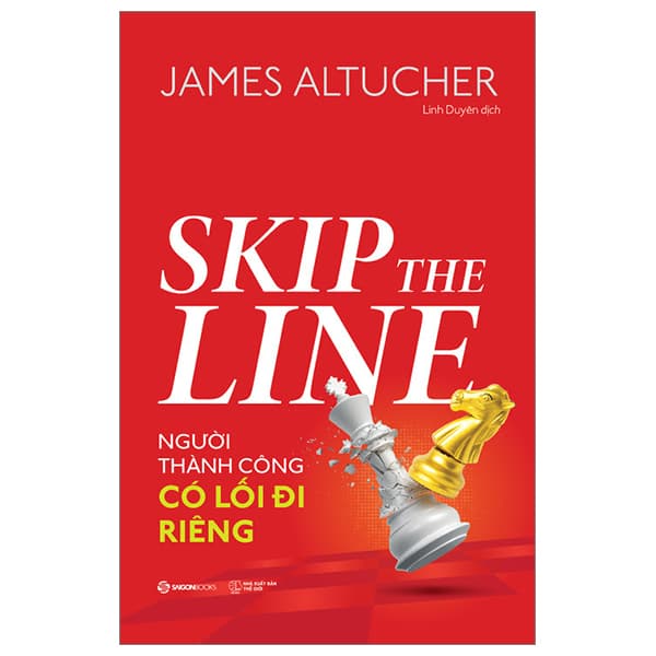 Sách Skip The Line - Người Thành Công Có Lối Đi Riêng - James Altucher