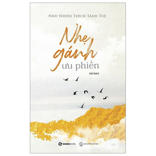 Sách Nhẹ Gánh Ưu Phiền (Tái Bản 2023) - Như Nhiên Thích Tánh Tuệ