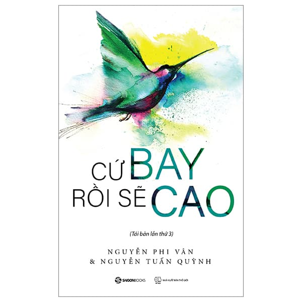 Sách Cứ Bay Rồi Sẽ Cao (Tái Bản 2024) - Nguyễn Phi Vân