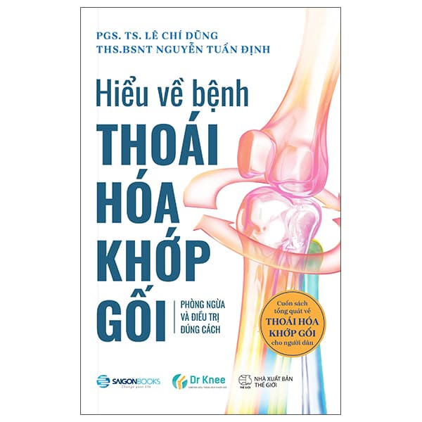Sách Hiểu Về Bệnh Thoái Hóa Khớp Gối - Phòng Ngừa Và Điều Trị Đ� - PGS TS Lê Chí Dũng