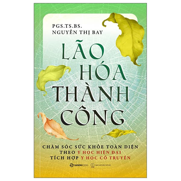 Sách Lão Hóa Thành Công - Chằm Sóc Sức Khỏe Toàn Diện Theo Y Học Hiệ - Thế Giới