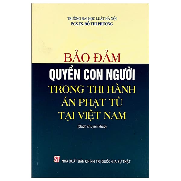 Sách Bảo Đảm Quyền Con Người Trong Thi Hành Án Phạt Tù Tại Việt Nam - Gia Việt